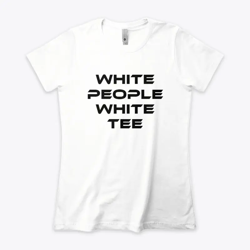 White People White Tees